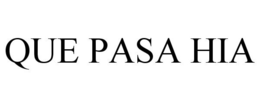 QUE PASA HIA trademark