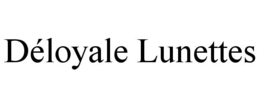 DÉLOYALE LUNETTES trademark
