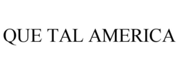 QUE TAL AMERICA trademark