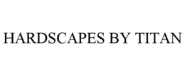 HARDSCAPES BY TITAN trademark