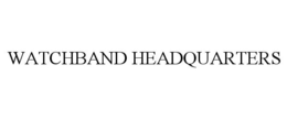 WATCHBAND HEADQUARTERS trademark