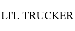 LI'L TRUCKER trademark
