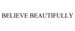 BELIEVE BEAUTIFULLY trademark