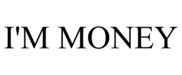 I'M MONEY trademark