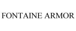 FONTAINE ARMOR trademark