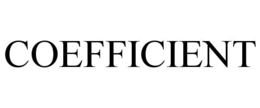 COEFFICIENT trademark