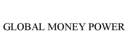 GLOBAL MONEY POWER trademark