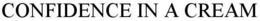CONFIDENCE IN A CREAM trademark