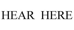HEAR HERE trademark