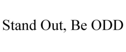 STAND OUT, BE ODD trademark