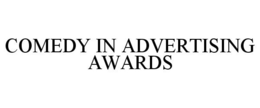COMEDY IN ADVERTISING AWARDS trademark