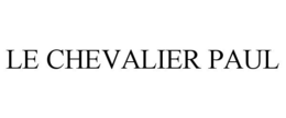 LE CHEVALIER PAUL trademark
