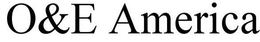 O&E AMERICA trademark