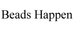 BEADS HAPPEN trademark