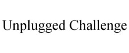 UNPLUGGED CHALLENGE trademark