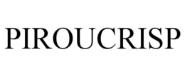 PIROUCRISP trademark