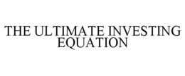 THE ULTIMATE INVESTING EQUATION trademark