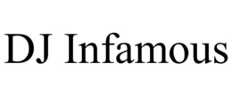 DJ INFAMOUS trademark