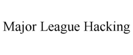 MAJOR LEAGUE HACKING trademark