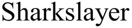 SHARKSLAYER trademark