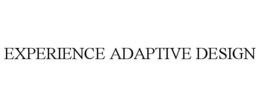 EXPERIENCE ADAPTIVE DESIGN trademark