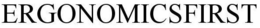 ERGONOMICSFIRST trademark