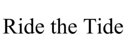 RIDE THE TIDE trademark