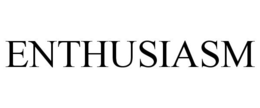ENTHUSIASM trademark