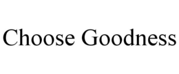 CHOOSE GOODNESS trademark