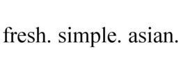 FRESH. SIMPLE. ASIAN. trademark