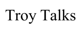 TROY TALKS trademark