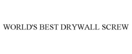 WORLD'S BEST DRYWALL SCREW trademark