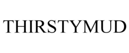 THIRSTYMUD trademark