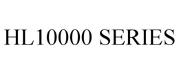 HL10000 SERIES trademark