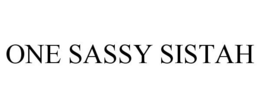 ONE SASSY SISTAH trademark