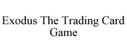 EXODUS THE TRADING CARD GAME trademark