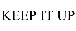 KEEP IT UP trademark