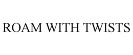 ROAM WITH TWISTS trademark