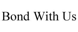 BOND WITH US trademark