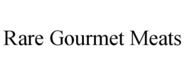 RARE GOURMET MEATS trademark