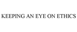 KEEPING AN EYE ON ETHICS trademark