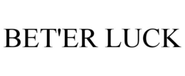 BET'ER LUCK trademark