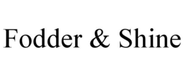 FODDER & SHINE trademark