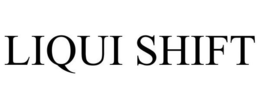 LIQUI SHIFT trademark