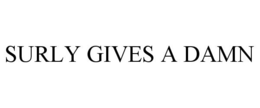 SURLY GIVES A DAMN trademark