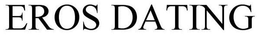 EROS DATING trademark