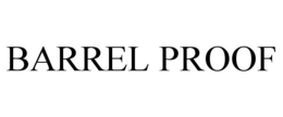 BARREL PROOF trademark