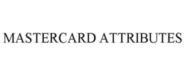 MASTERCARD ATTRIBUTES trademark
