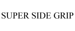 SUPER SIDE GRIP trademark