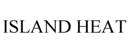 ISLAND HEAT trademark